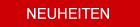 NEUHEITEN